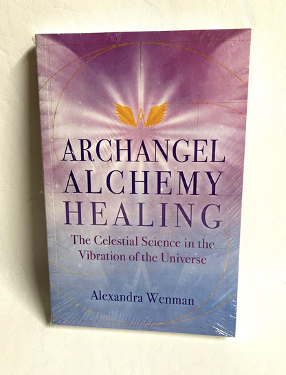 Book titled 'Archangel Alchemy Healing' by Alexandra Wenman. The Celestial Science in the Vibration of the Universe.