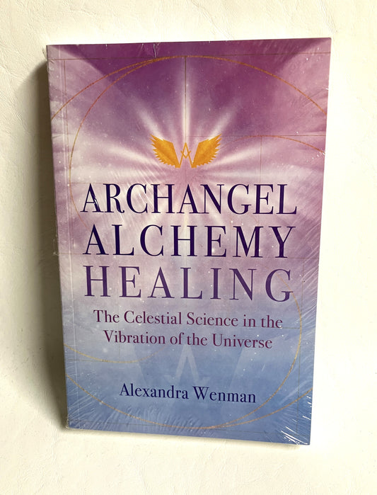 Book titled 'Archangel Alchemy Healing' by Alexandra Wenman. The Celestial Science in the Vibration of the Universe.