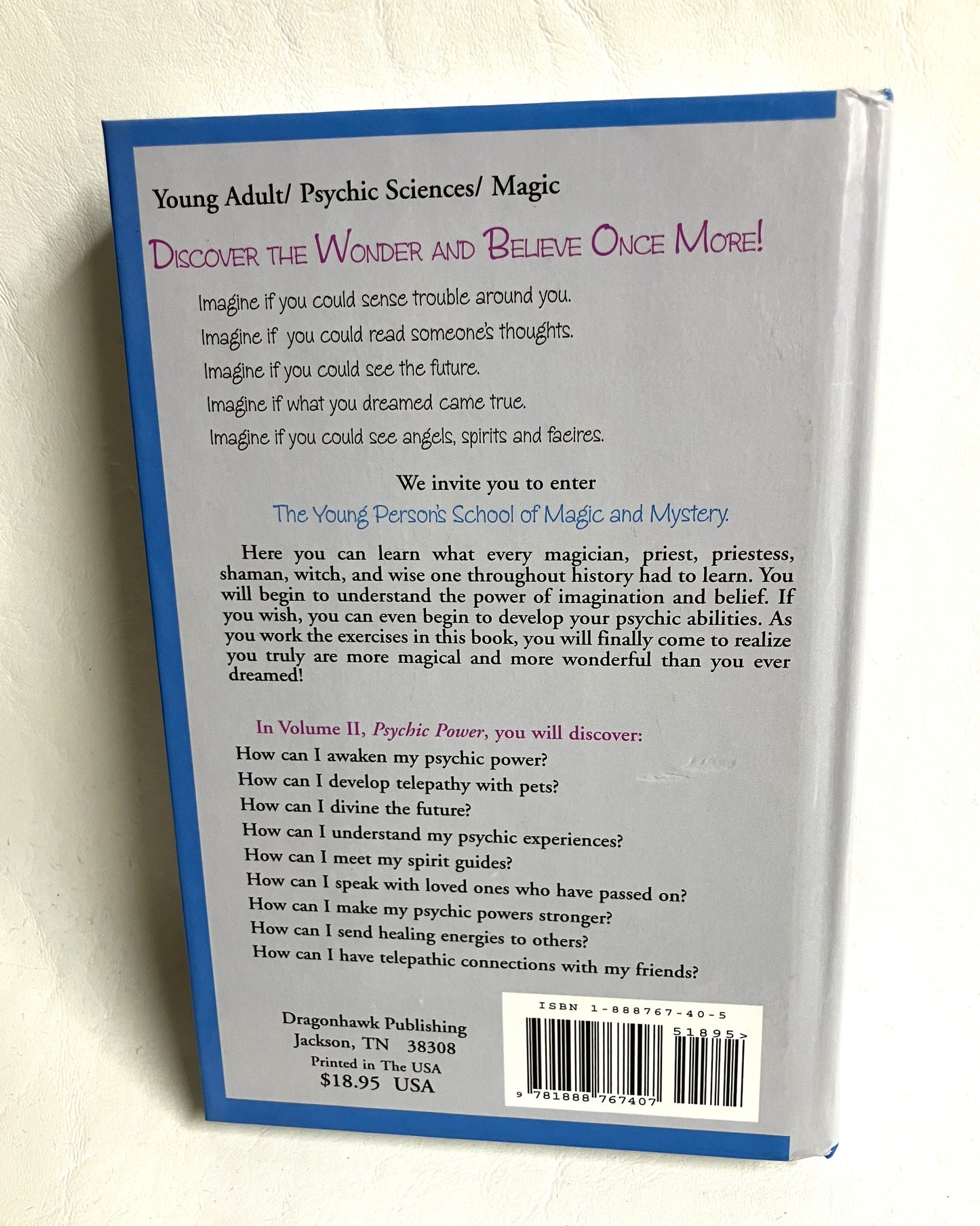 in Volume II Psychic Power you will discover, How ca I awaken my psychic power How can I develop telepathy with pets? and so much more